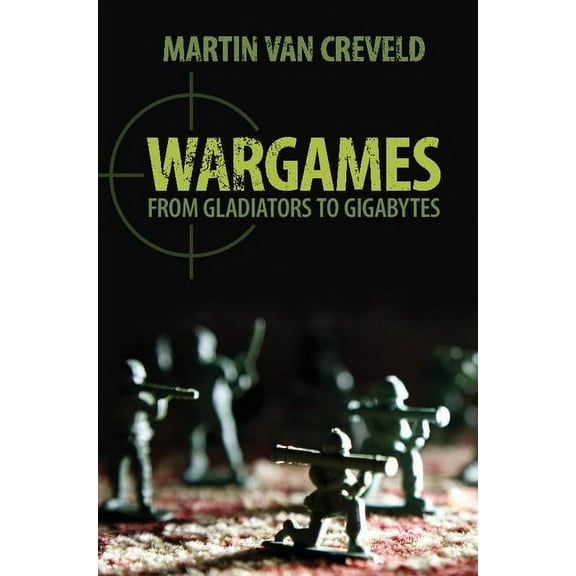 Wargames: From Gladiators to Gigabytes, (Hardcover)