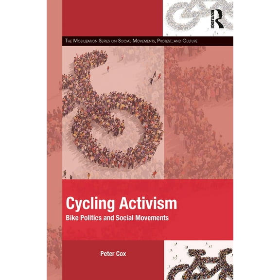The Mobilization Social Movements, Prote Cycling Activism: Bike Politics and Social Movements, (Paperback)