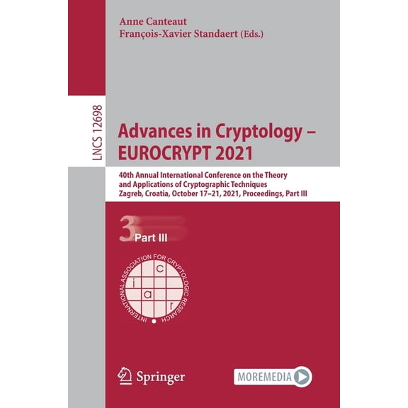 Advances in Cryptology - Eurocrypt 2021: 40th Annual International Conference on the Theory and Applications of Cryptogr, (Paperback)