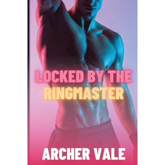 Gay Chastity Cage Erotica: Trained for O Locked by the Ringmaster, Book 4, (Paperback)