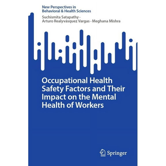 New Perspectives in Behavioral & Health Occupational Health Safety Factors and Their Impact on the Mental Health of Workers, (Paperback)