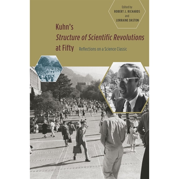 Kuhn's 'Structure of Scientific Revolutions' at Fifty: Reflections on a Science Classic, (Paperback)