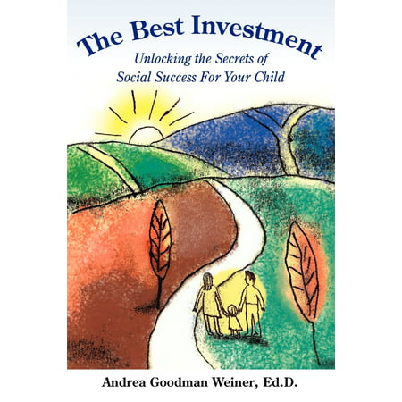 The Best Investment : Unlocking the Secrets of Social Success for Your (Best Investments For Children's College)