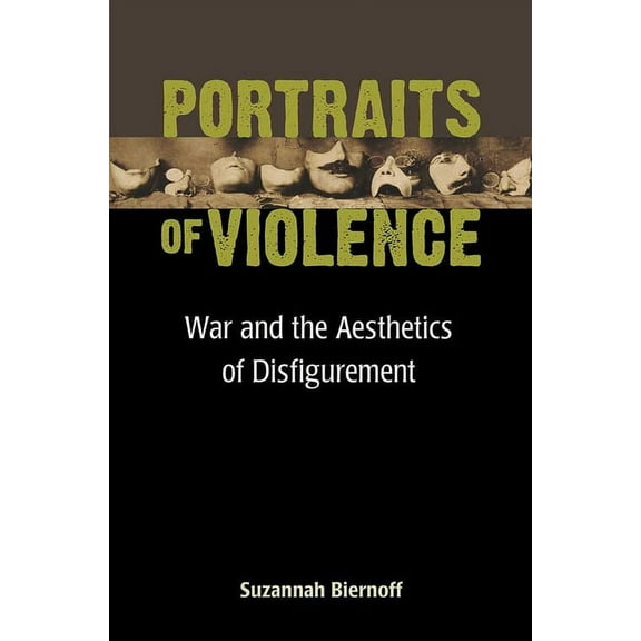 Corporealities: Discourses of Disability Portraits of Violence: War and the Aesthetics of Disfigurement, (Hardcover)