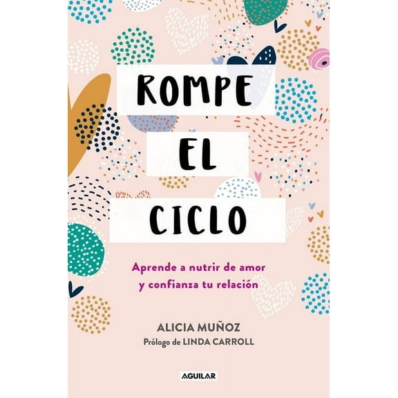 Rompe El Ciclo: Aprende a Nutrir de Amor Y Confianza Tu RelaciÃ³n / Stop Overthinking Your Relationship, (Paperback)