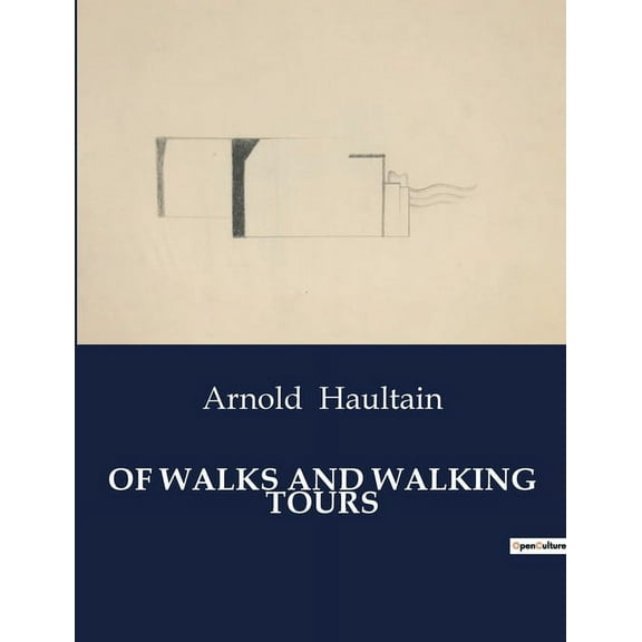 Of Walks and Walking Tours: Exploring the Philosophy and Joys of Walking, (Paperback)
