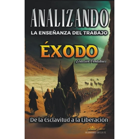 La Enseñanza del Trabajo en la Biblia Analizando la Enseñanza del Trabajo en Ãxodo: De la Esclavitud a la Liberación, Book 2, (Paperback)