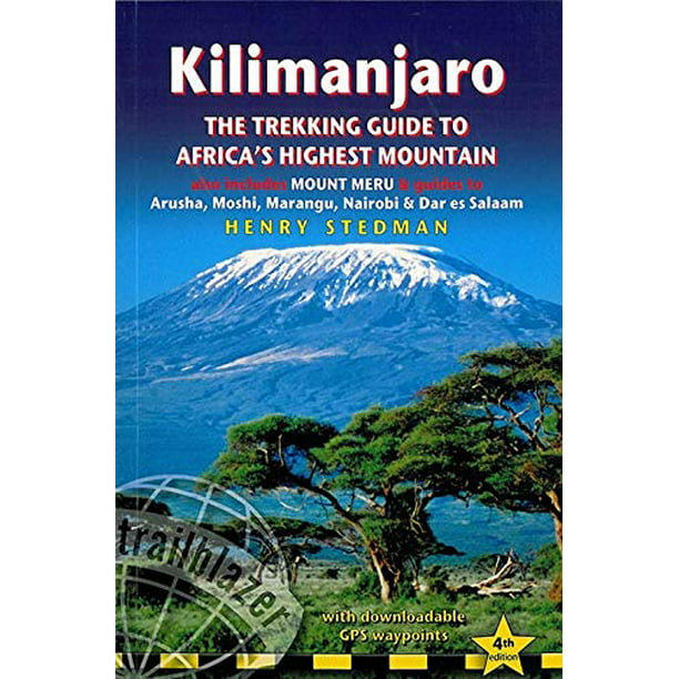 Kilimanjaro - the trekking guide to Africas highest mountain, 4th ...