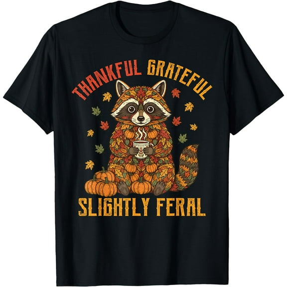 Autumn Thankful Grateful Slightly Feral Funny Raccoon Fall T-Shirt,Top Tees,Black