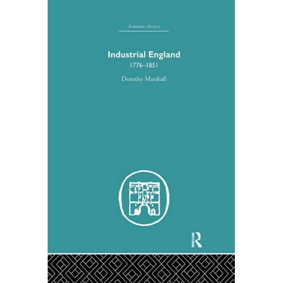 Economic History Industrial England, 1776-1851, (Paperback)
