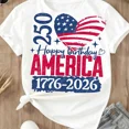 thumbnail image 3 of American Flag Heart 250 Happy Birthday America 1776 2026 Print T-Shirt White Casual Loose Fit Tee For Everyday Wear And Outdoor Activities Unisex Crew neck T-shirt for All-Season Comfort, 3 of 9