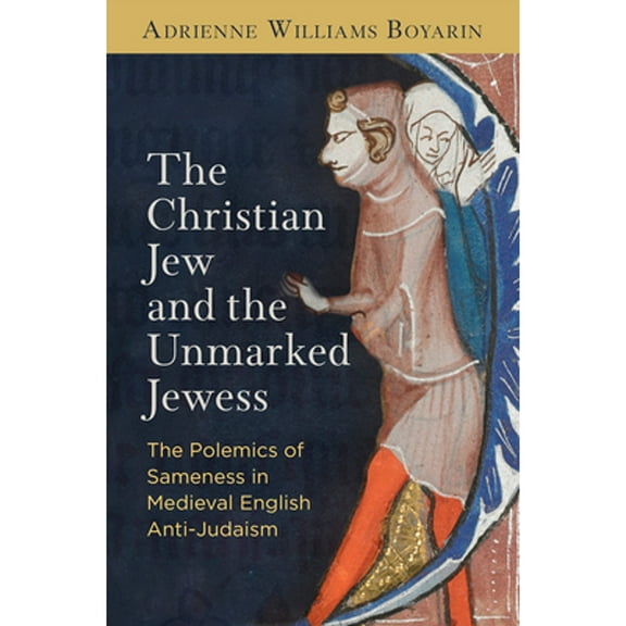 Middle Ages: The Christian Jew and the Unmarked Jewess (Hardcover)