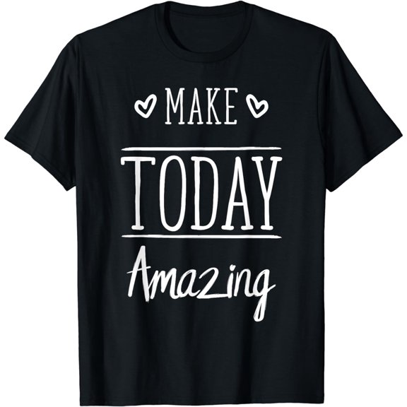 Cute Positive Saying I Make Today Amazing T-Shirt