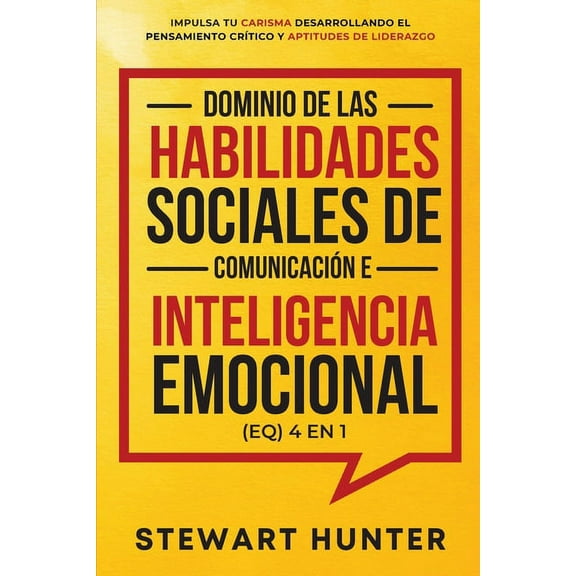 Dominio de las Habilidades Sociales de Comunicación e Inteligencia Emocional (EQ) 4 en 1, (Paperback)