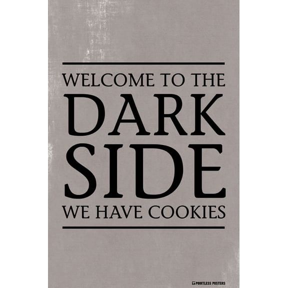 Welcome To The Dark Side We Have Cookies Poster Print