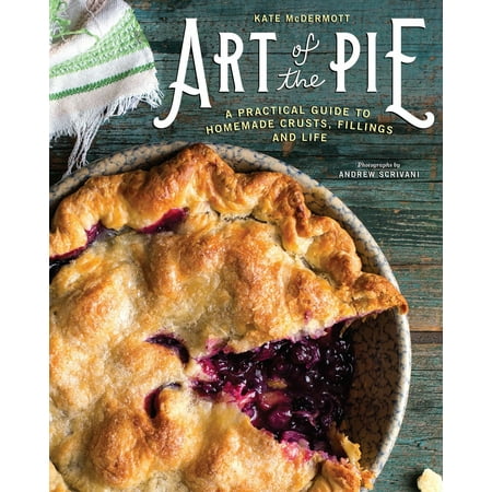 Art of the Pie : A Practical Guide to Homemade Crusts, Fillings, and (Best Tasting Pie Crust Recipe)