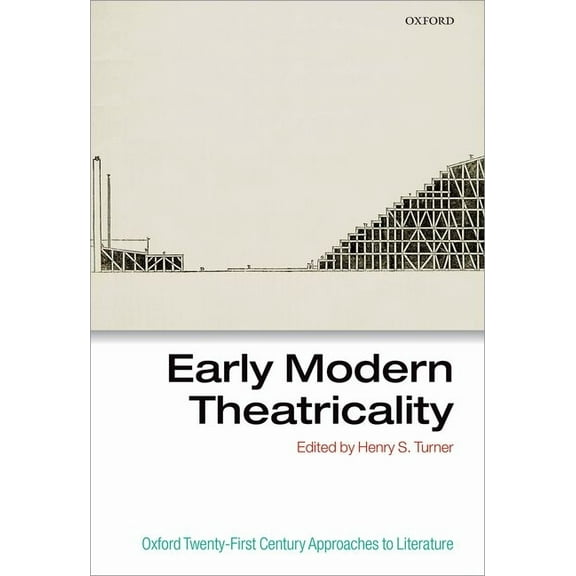 Oxford 21st Century Approaches to Litera Early Modern Theatricality, (Hardcover)