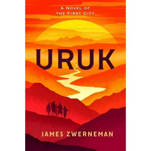 The First City Uruk: A Novel of the First City, (Paperback)