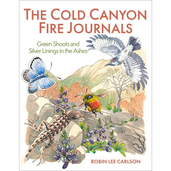 The Cold Canyon Fire Journals: Green Shoots and Silver Linings in the Ashes, (Paperback)