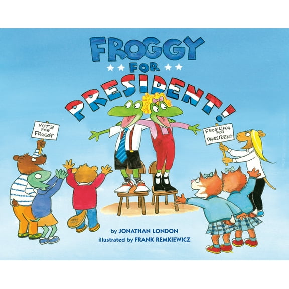 Froggy Froggy for President!, (Hardcover)