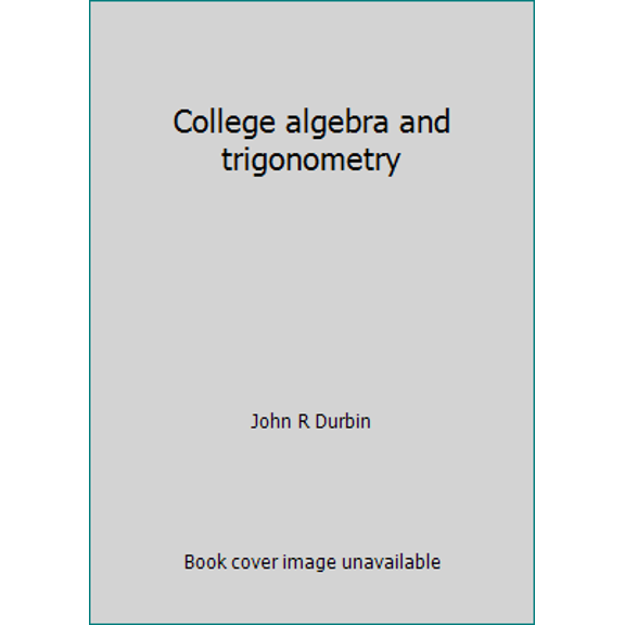 Pre-Owned College algebra and trigonometry (Paperback) 0471033677 9780471033677