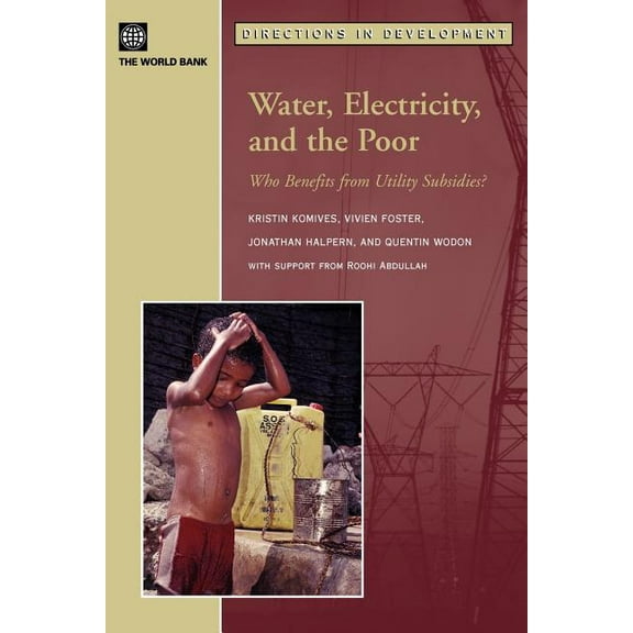Directions in Development Water, Electricity, and the Poor: Who Benefits from Utility Subsidies?, (Paperback)