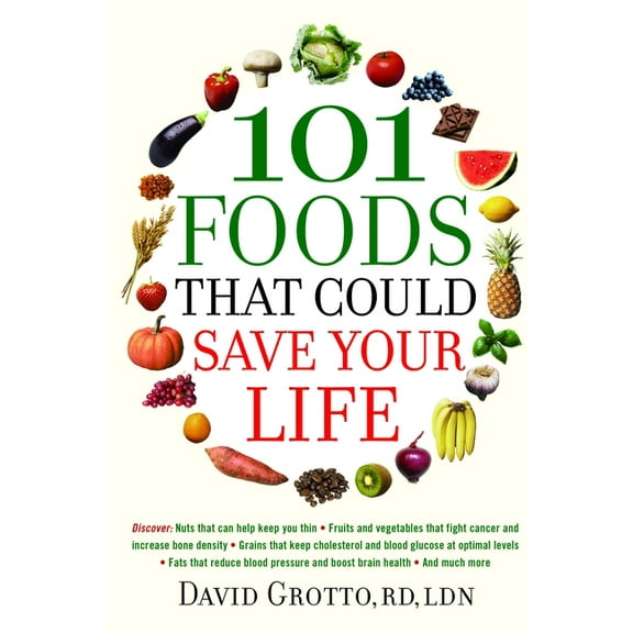 101 Foods That Could Save Your Life: Discover Nuts that Can Help Keep You Thin, Fruits and Vegetables that Fight Cancer,, (Paperback)