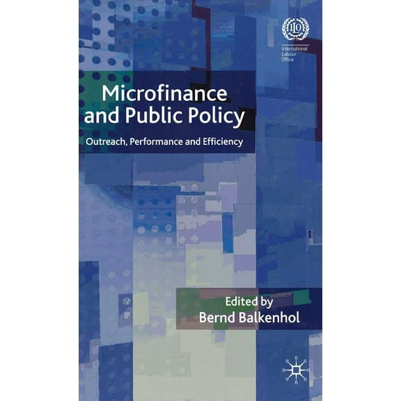 Microfinance and Public Policy: Outreach, Performance and Efficiency, (Hardcover)
