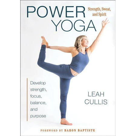 Power Yoga : Strength, Sweat, and Spirit