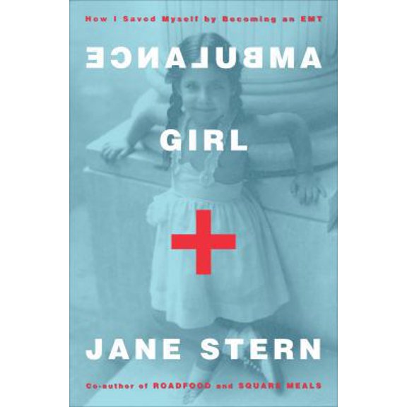 Pre-Owned Ambulance Girl: How I Saved Myself By Becoming an EMT (Hardcover) 140004832X 9781400048328