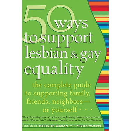 50 Ways To Support Lesbian And Gay Equality The Complete Guide To Supporting Family Friends Neighborsaor Yourself - 
