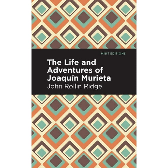 Mint Editions (Native Stories, Indigenou The Life and Adventures of JoaquÃ­n Murieta, (Paperback)