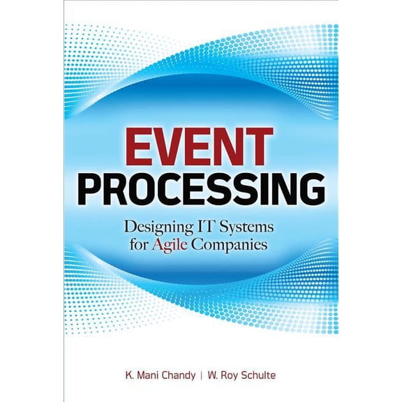 Event Processing: Designing It Systems for Agile Companies: Designing It Systems for Agile Companies, (Hardcover)
