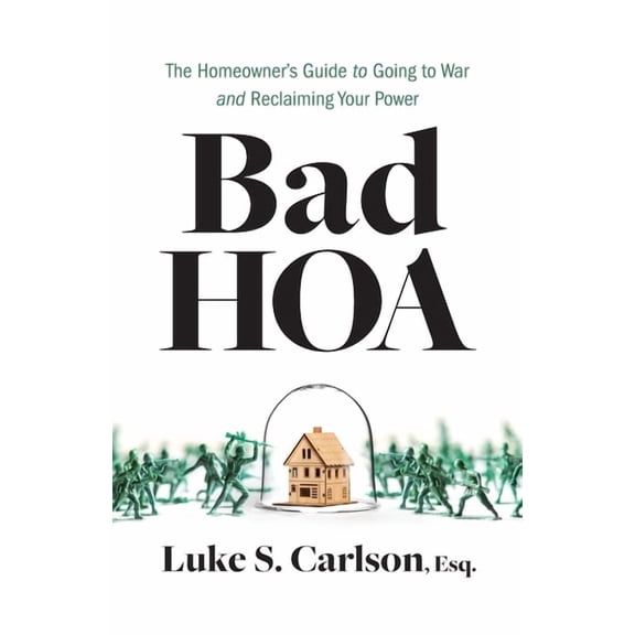 Bad HOA: The Homeowner's Guide to Going to War and Reclaiming Your Power, (Paperback)