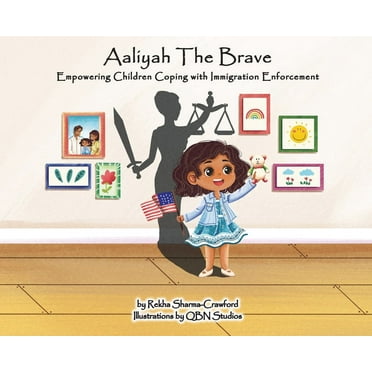 Aaliyah the Brave : Empowering Children Coping with Immigration Enforcement (Hardcover)