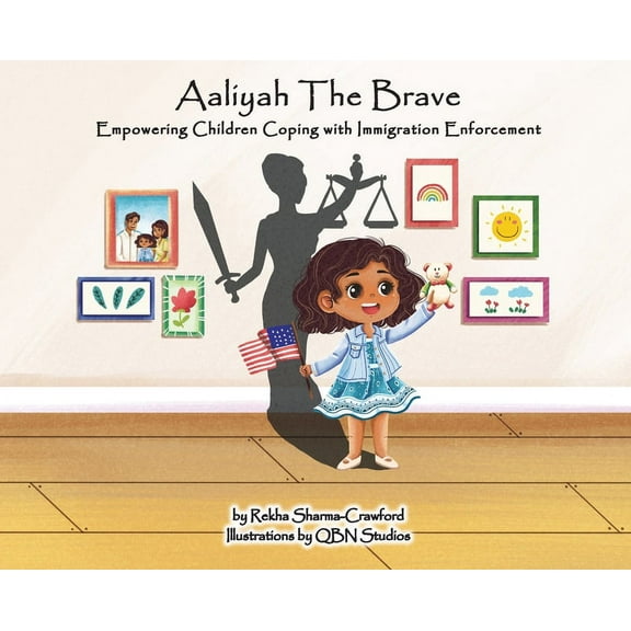 Aaliyah the Brave: Empowering Children Coping with Immigration Enforcement, (Hardcover)