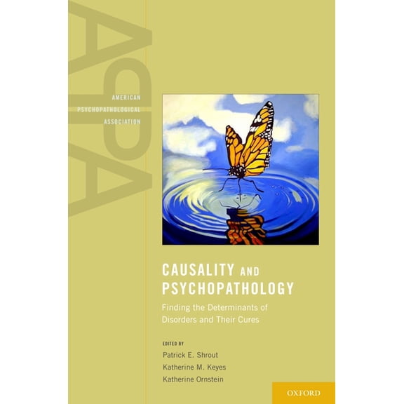 American Psychopathological Association Causality and Psychopathology: Finding the Determinants of Disorders and Their Cures, (Hardcover)