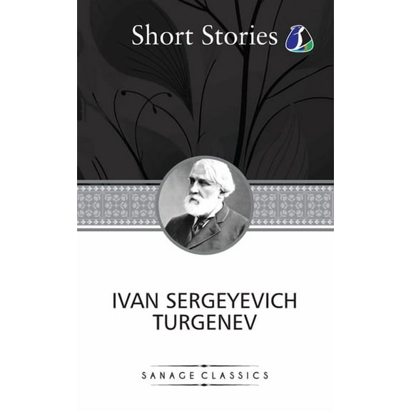 The Greatest Short Stories of Ivan Turgenev (An Unhappy Girl, The Jew, Three Portraits, The Dog, The District Doctor & E, (Paperback)