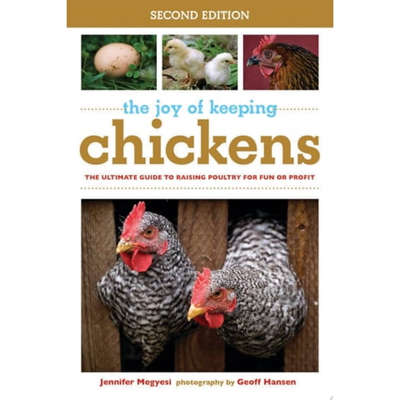 Pre-Owned The Joy of Keeping Chickens: The Ultimate Guide to Raising Poultry for Fun or Profit (Paperback) 1602393133 9781602393134