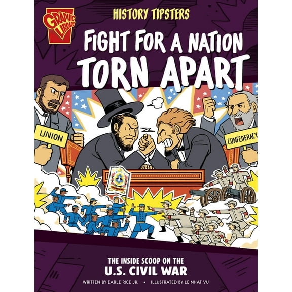 History Tipsters History Tipsters Fight for a Nation Torn Apart: The Inside Scoop on the U.S. Civil War, (Paperback)