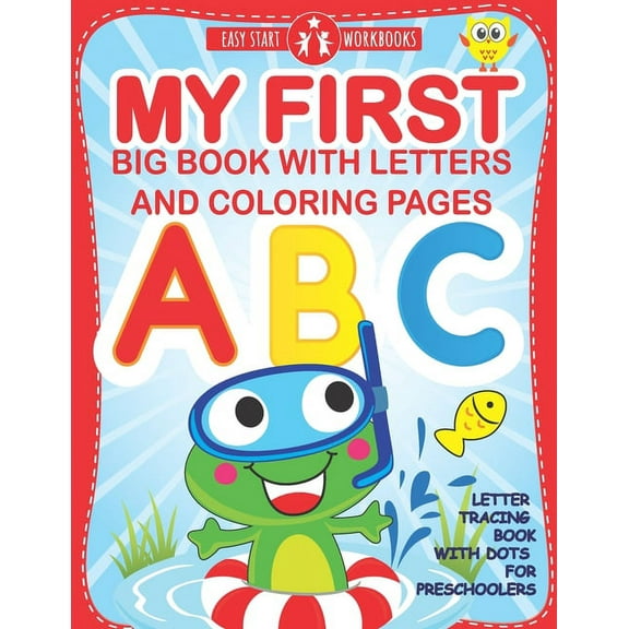 My First Big Book With Letters and Coloring Pages: Letter Tracing Book With Dots for Preschoolers. Workbook for Kids Age