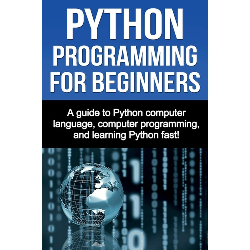 Python Programming for Beginners : A guide to Python computer language ...
