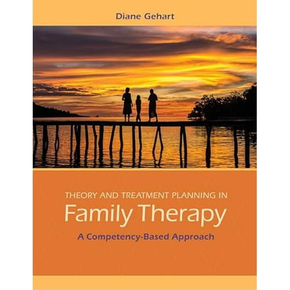 Pre-Owned Theory and Treatment Planning in Family Therapy: A Competency-Based Approach (Hardcover 9781285456430) by Diane Gehart