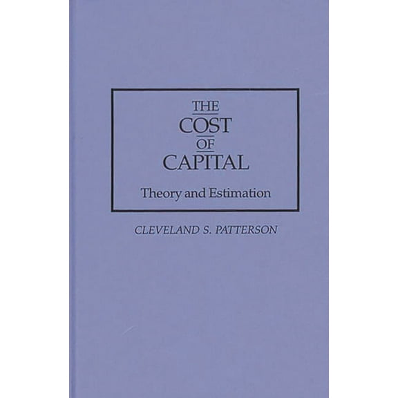 The Cost of Capital: Theory and Estimation, (Hardcover)