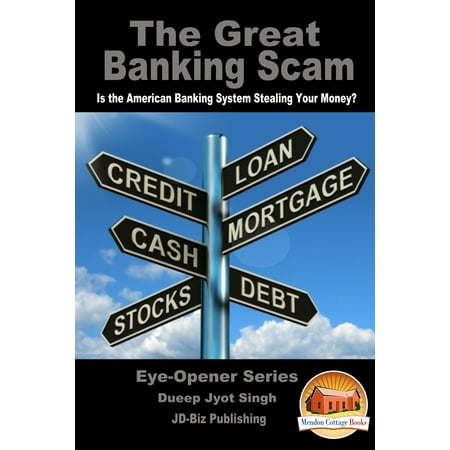 The Great Banking Scam: Is the American Banking System Stealing Your Money? - (Best Scams To Make Quick Money)