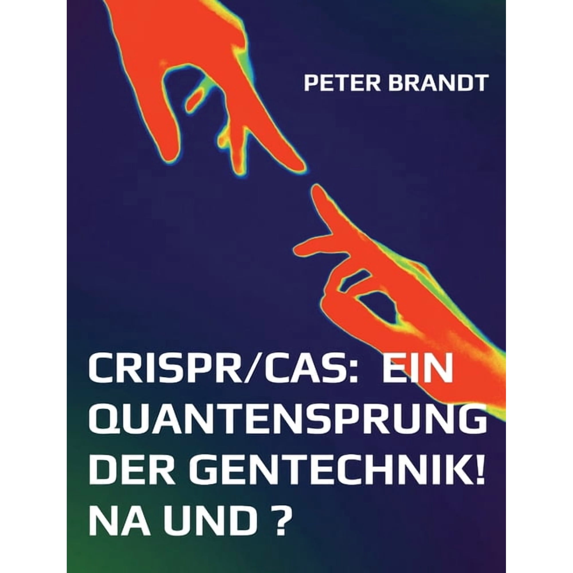 CRISPR/Cas: ein Quantensprung der Gentechnik! Na und ? (Paperback)