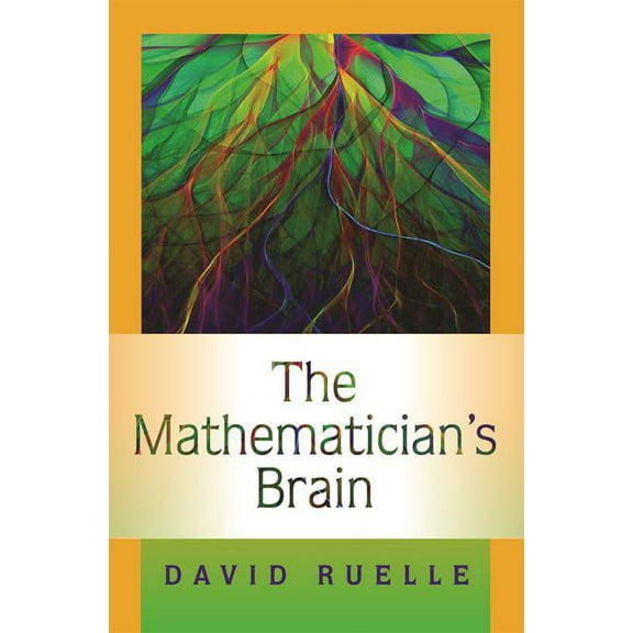 The Mathematician's Brain: A Personal Tour Through the Essentials of Mathematics and Some of the Great Minds Behind Them, (Hardcover)