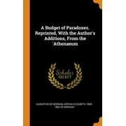 A Budget of Paradoxes. Reprinted, with the Author's Additions, from the 'athenaeum (Hardcover)