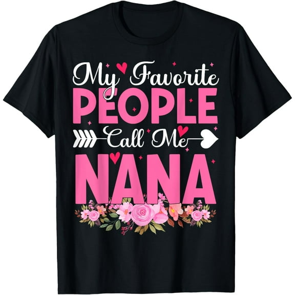 My Favorite People Call Me Nana Floral Grandma Cute Nana T-Shirt Tee