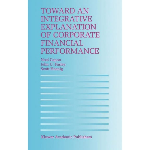 Toward an Integrative Explanation of Corporate Financial Performance, (Hardcover)